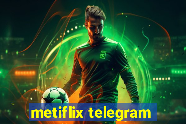 metiflix telegram